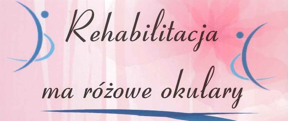 Rehabilitacja ma różowe okulary