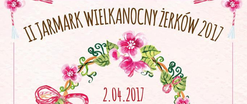 II Jarmark Wielkanocny Żerków 2017