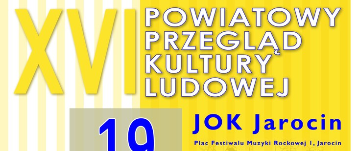 ZAPROSZENIE NA XVI POWIATOWY PRZEGLĄD KULTURY LUDOWEJ