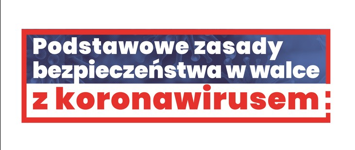 Podstawowe zasady bezpieczeństwa w walce z koronawirusem