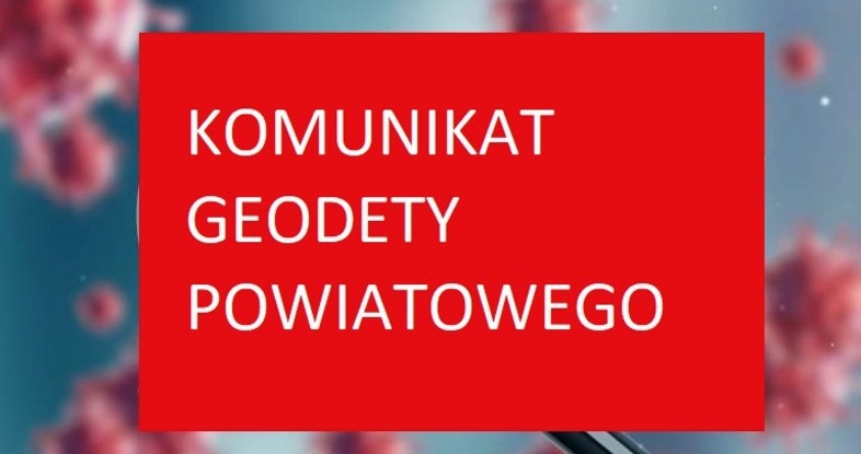 Komunikat Geodety Powiatowego 